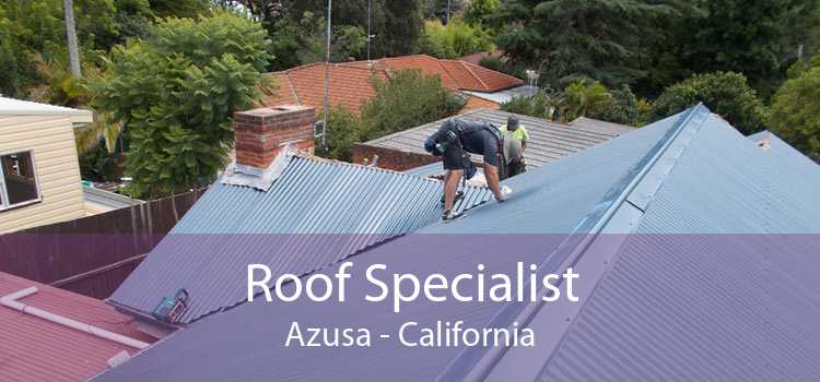 Roof Specialist Azusa - California