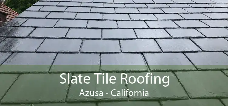 Slate Tile Roofing Azusa - California