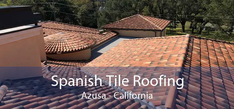 Spanish Tile Roofing Azusa - California
