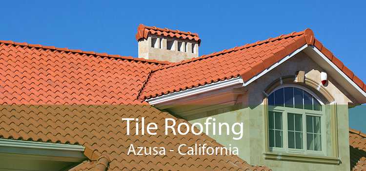Tile Roofing Azusa - California