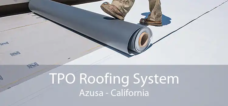 TPO Roofing System Azusa - California