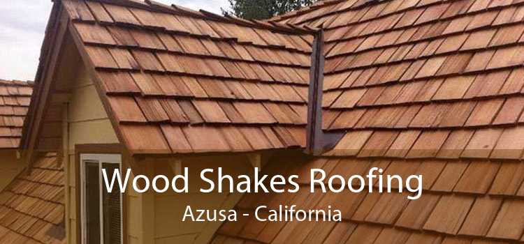 Wood Shakes Roofing Azusa - California